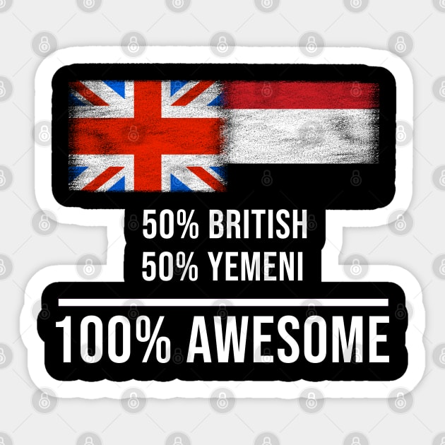 50% British 50% Yemeni 100% Awesome - Gift for Yemeni Heritage From Yemen Sticker by Country Flags